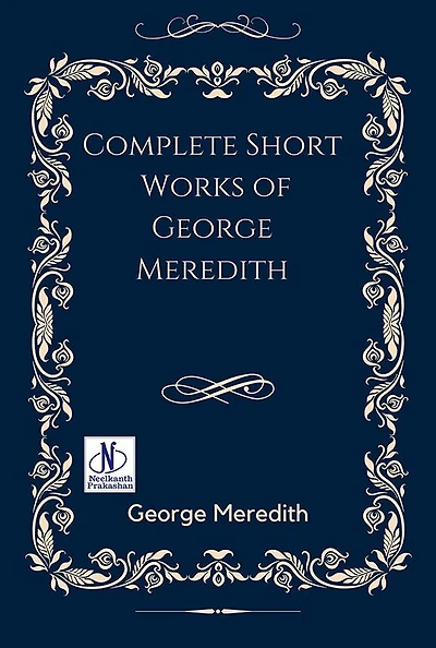 Complete Short Works Of George Meredith