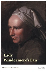 Lady Windermere's Fan a Play about Good Woman