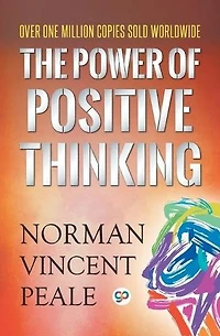 the Power of Positive Thinking: A Practical Guide to Mastering Problems Everyday Living