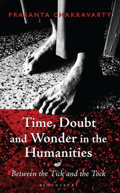 Time, Doubt and Wonder the Humanities: Between Tick Tock
