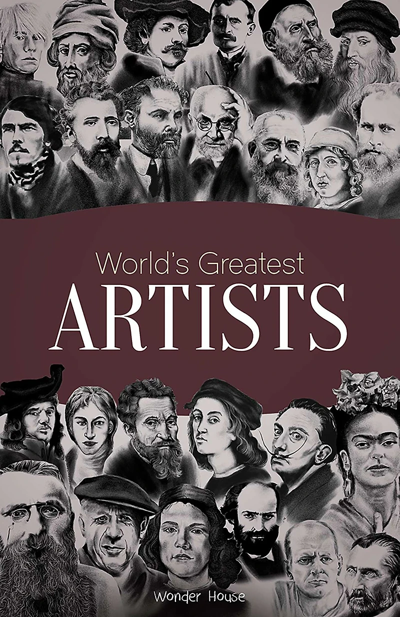 World's Greatest Artists : Biographies of Inspirational Personalities For Kids