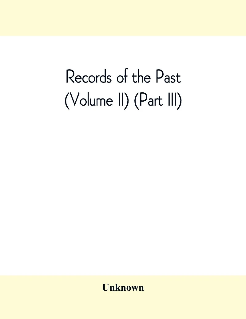 Records of the Past (Volume II) (Part III) The Laws of Hammurabi, King of Babylonia