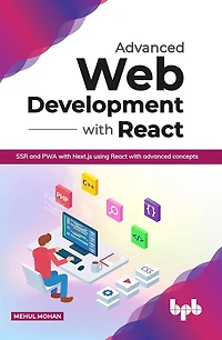 Advanced Web Development with React: SSR and PWA with Next.js using React with advanced concepts (English Edition)