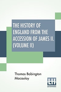 The History Of England From The Accession Of James II. (Volume III): With A Memoir By Rev. H. H. Milman In Volume I (In Five Volumes, Vol. III.)