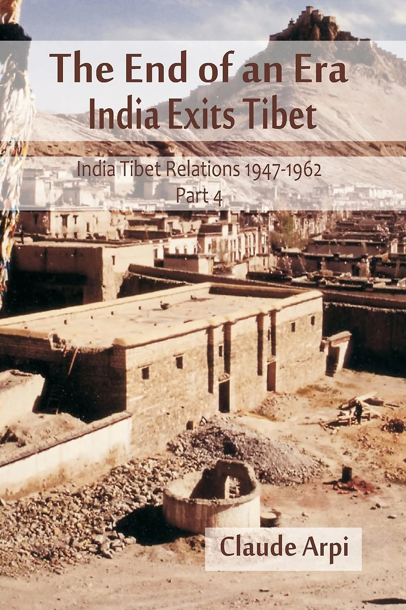 The End of an Era: India Exists Tibet (India Relations 1947-1962) Part 4