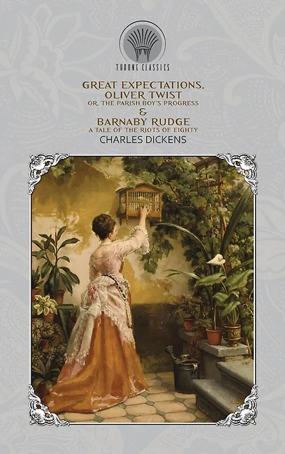 Great Expectations, Oliver Twist; or, the Parish Boy's Progress & Barnaby Rudge: A Tale of Riots Eighty