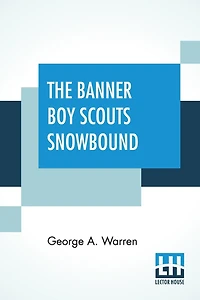 The Banner Boy Scouts Snowbound: Or A Tour On Skates And Iceboats