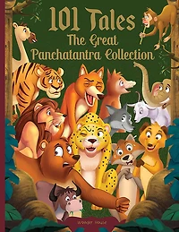 101 Tales The Great Panchatantra Collection - of Witty Moral Stories For Kids Personality Development (Hardback)