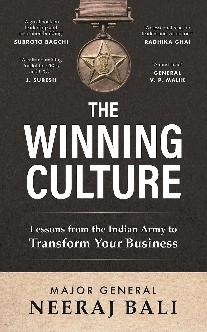 The Winning Culture: Lessons from the Indian Army to Transform Your Business