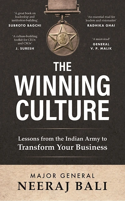 The Winning Culture: Lessons from the Indian Army to Transform Your Business