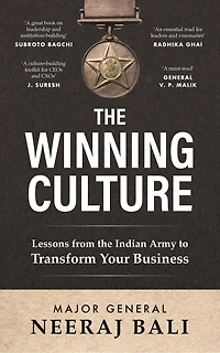 The Winning Culture: Lessons from the Indian Army to Transform Your Business