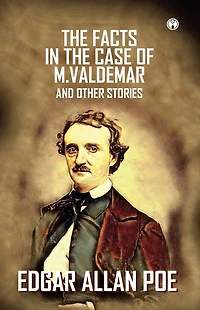 The Facts Case Of M. Valdemar And Other Stories