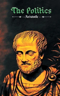 The Politics: Aristotle's philosophy on "Man" as a "political animal"