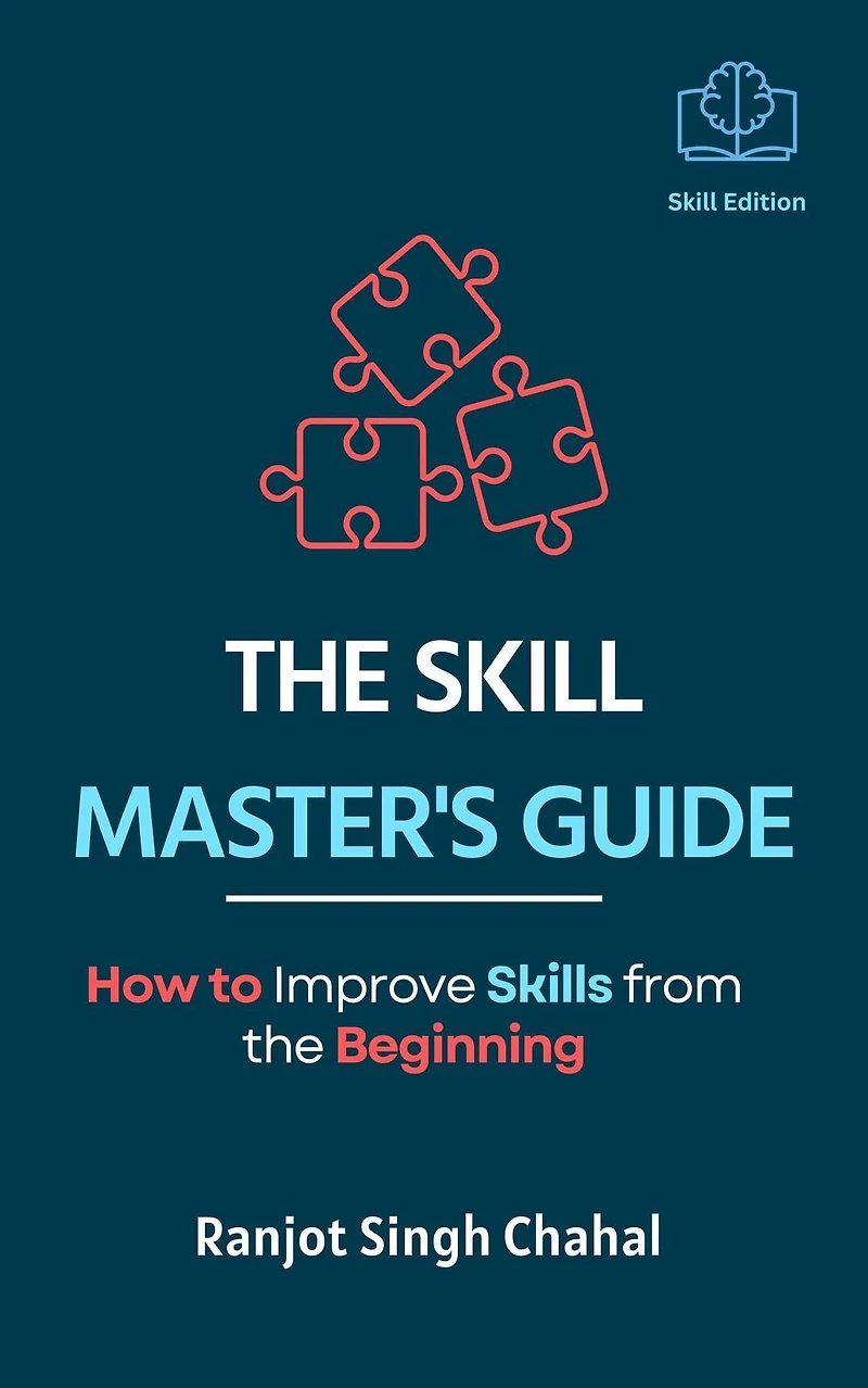 the Skill Master's Guide: How to Improve Skills from Beginning