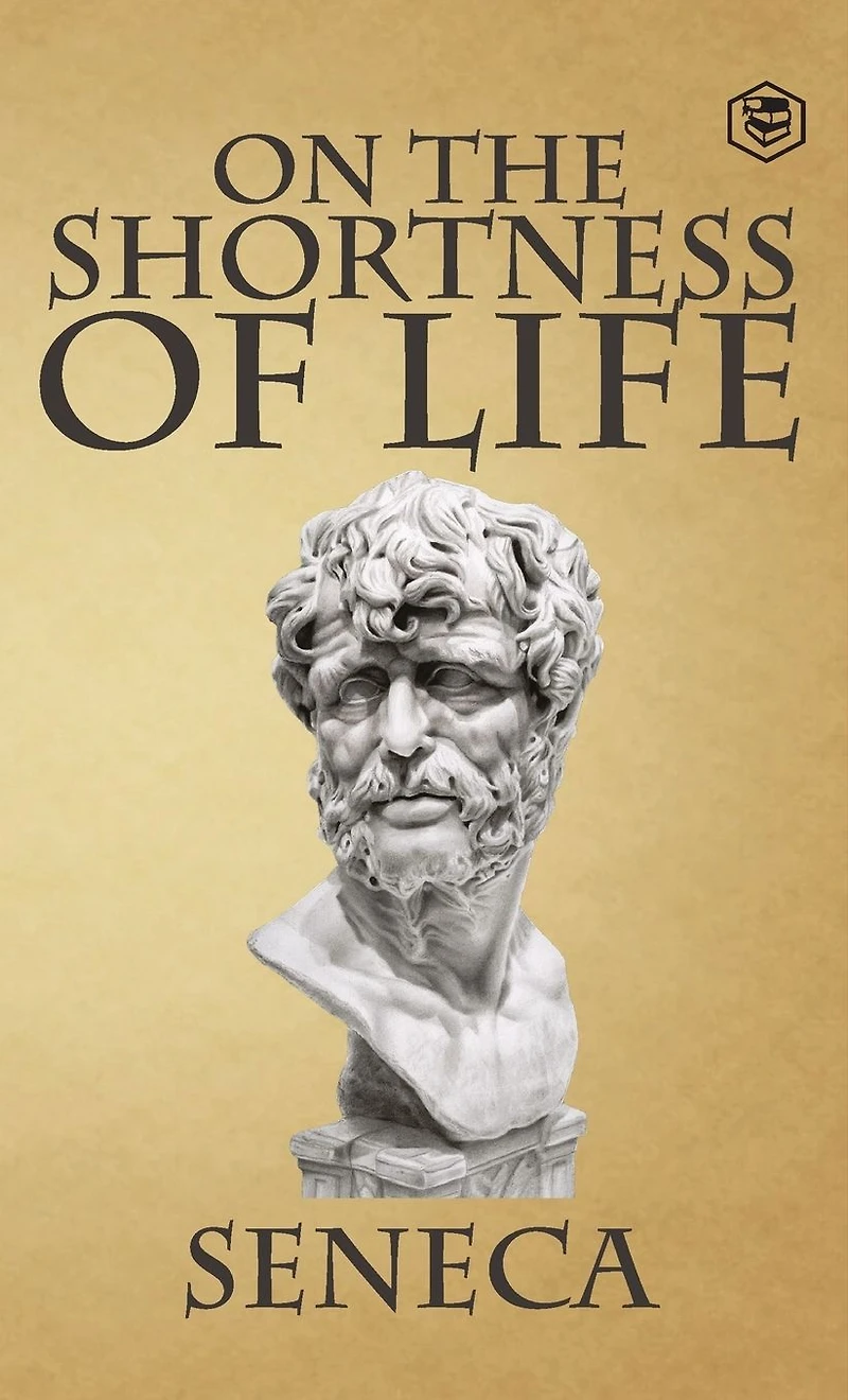 On the Shortness of Life: Letters from a Stoic