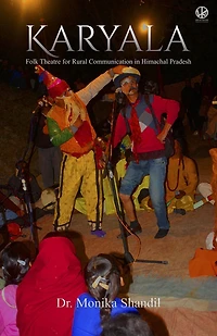 Karyala: Folk Theatre for Rural Communication Himachal Pradesh