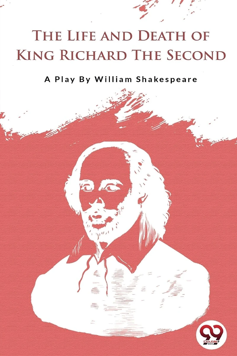 the Life and Death of King Richard Second (Classic Reprint)