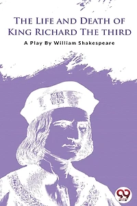 The Life And Death Of King Richard Third