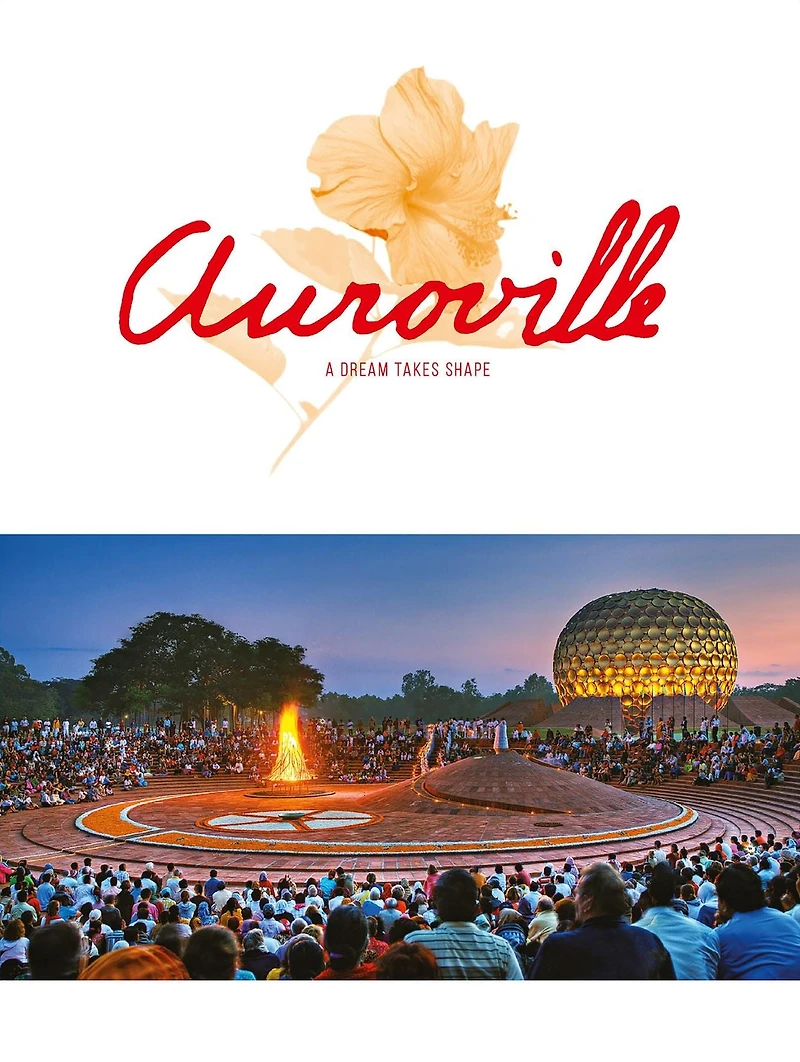 Auroville: A Dream Takes Shape