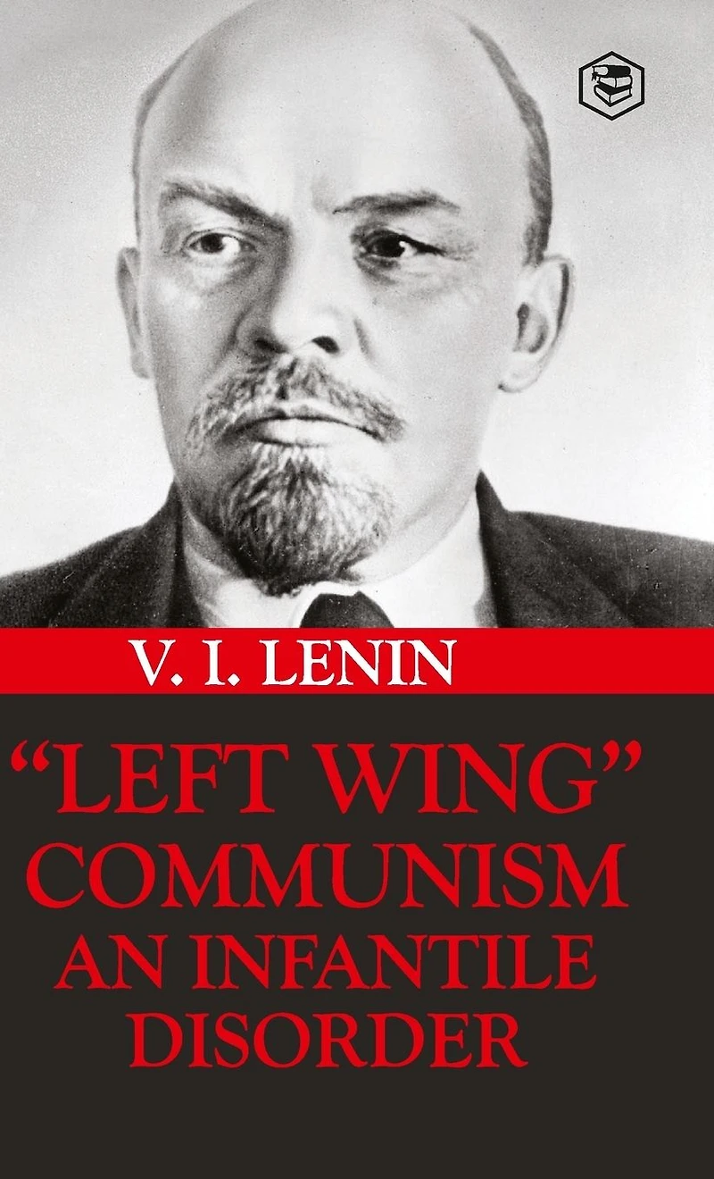 'Left-Wing' Communism: An Infantile Disorder