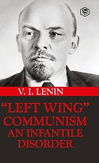 'Left-Wing' Communism: An Infantile Disorder