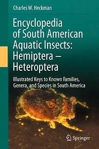 Encyclopedia of South American Aquatic Insects: Hemiptera - Heteroptera: Illustrated Keys to Known Families, Genera, and Species America