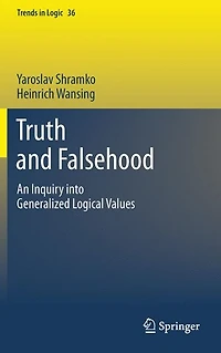 Truth and Falsehood: An Inquiry into Generalized Logical Values