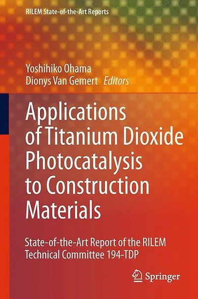 Application of Titanium Dioxide Photocatalysis to Construction Materials: State-of-the-Art Report the RILEM Technical Committee 194-TDP