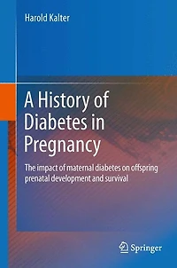 A History of diabetes Pregnancy: The impact maternal on offspring prenatal development and survival