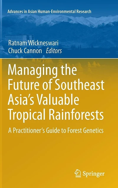 Managing the Future of Southeast Asia's Valuable Tropical Rainforests: A Practitioner's Guide to Forest Genetics