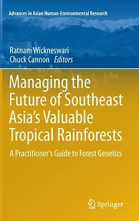 Managing the Future of Southeast Asia's Valuable Tropical Rainforests: A Practitioner's Guide to Forest Genetics