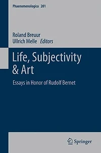 Life, Subjectivity & Art: Essays Honor of Rudolf Bernet
