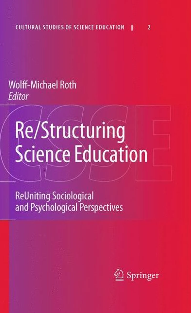 Re/Structuring Science Education: ReUniting Sociological and Psychological Perspectives
