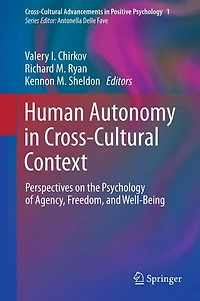 Human Autonomy Cross-Cultural Context: Perspectives on the Psychology of Agency, Freedom, and Well-Being