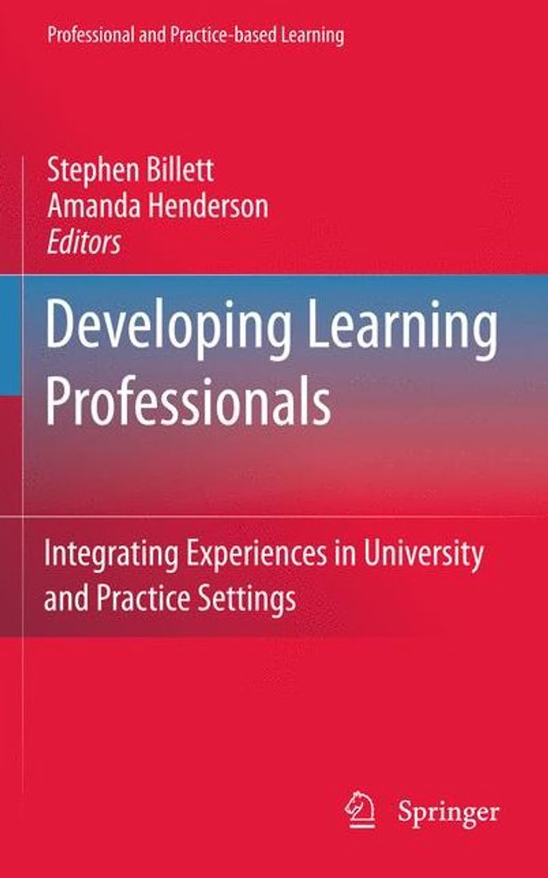 Developing Learning Professionals: Integrating Experiences University and Practice Settings