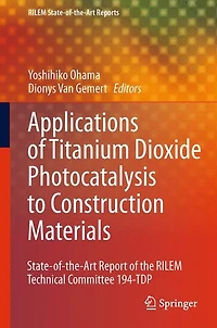 Application of Titanium Dioxide Photocatalysis to Construction Materials: State-of-the-Art Report the RILEM Technical Committee 194-TDP