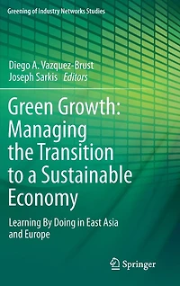 Green Growth: Managing the Transition to a Sustainable Economy: Learning By Doing East Asia and Europe