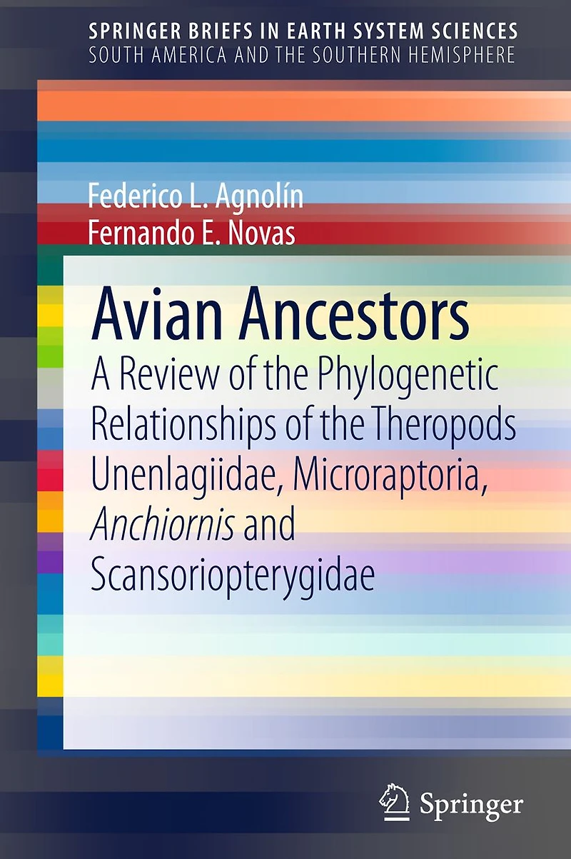 Avian Ancestors: A Review of the Phylogenetic Relationships Theropods Unenlagiidae, Microraptoria, Anchiornis and Scansoriopterygidae