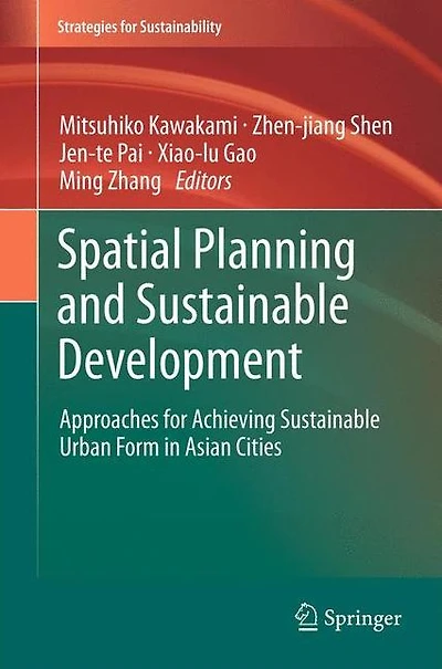 Spatial Planning and Sustainable Development: Approaches for Achieving Urban Form Asian Cities