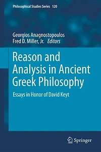 Reason and Analysis Ancient Greek Philosophy: Essays Honor of David Keyt