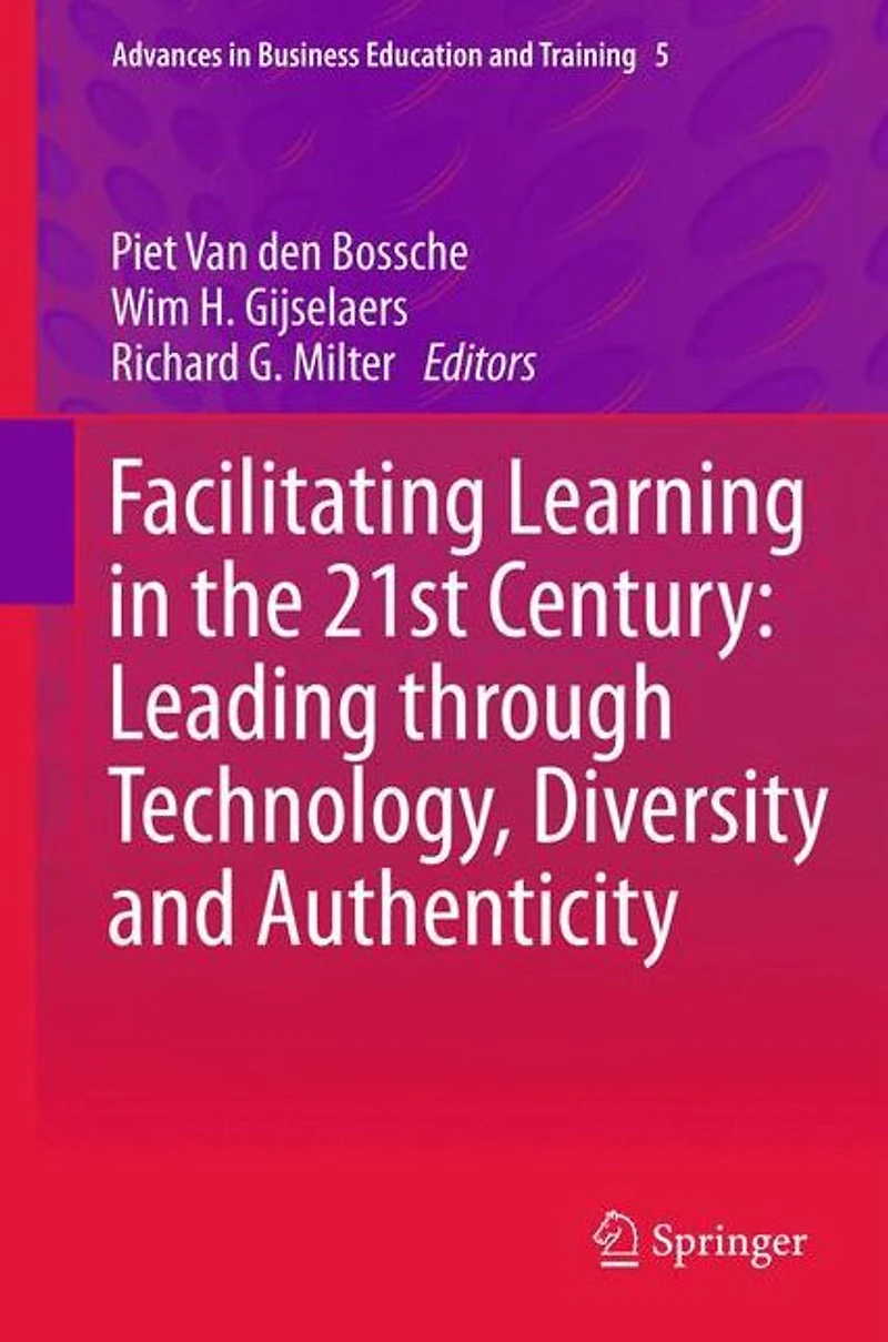 Facilitating Learning the 21st Century: Leading through Technology, Diversity and Authenticity