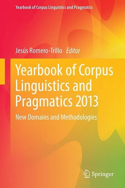 Yearbook of Corpus Linguistics and Pragmatics 2013: New Domains Methodologies