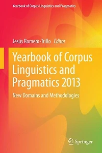 Yearbook of Corpus Linguistics and Pragmatics 2013: New Domains Methodologies