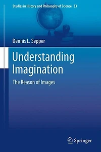 Understanding Imagination: The Reason of Images