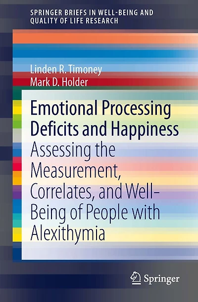 Emotional Processing Deficits and Happiness: Assessing the Measurement, Correlates, Well-Being of People with Alexithymia