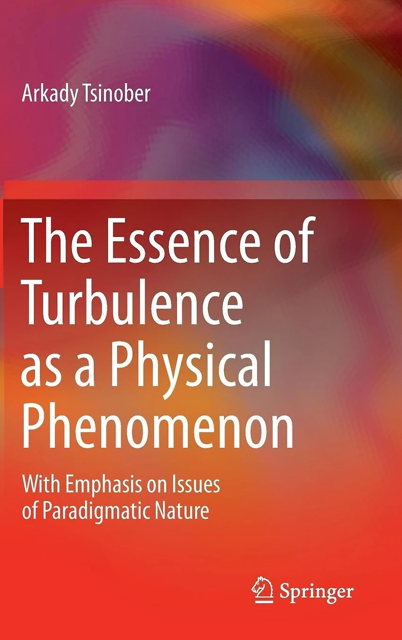 The Essence of Turbulence as a Physical Phenomenon: With Emphasis on Issues Paradigmatic Nature