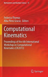 Computational Kinematics: Proceedings of the 6th International Workshop on Kinematics (CK2013)