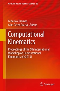 Computational Kinematics: Proceedings of the 6th International Workshop on Kinematics (CK2013)