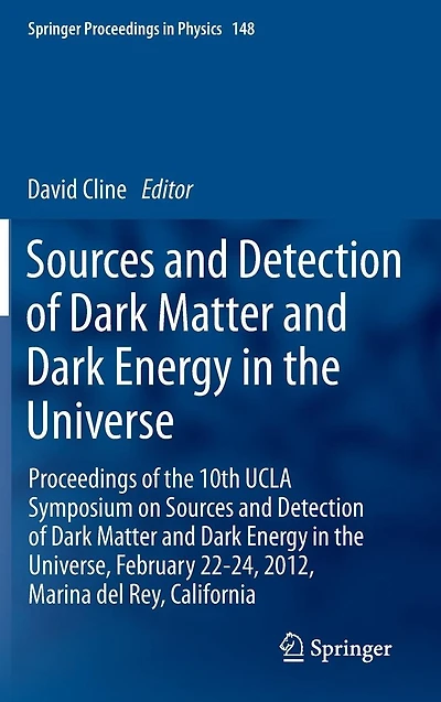 Sources and Detection of Dark Matter Energy the Universe: Proceedings 10th UCLA Symposium on Universe, February 22-24, 2012, Marina del Rey, California