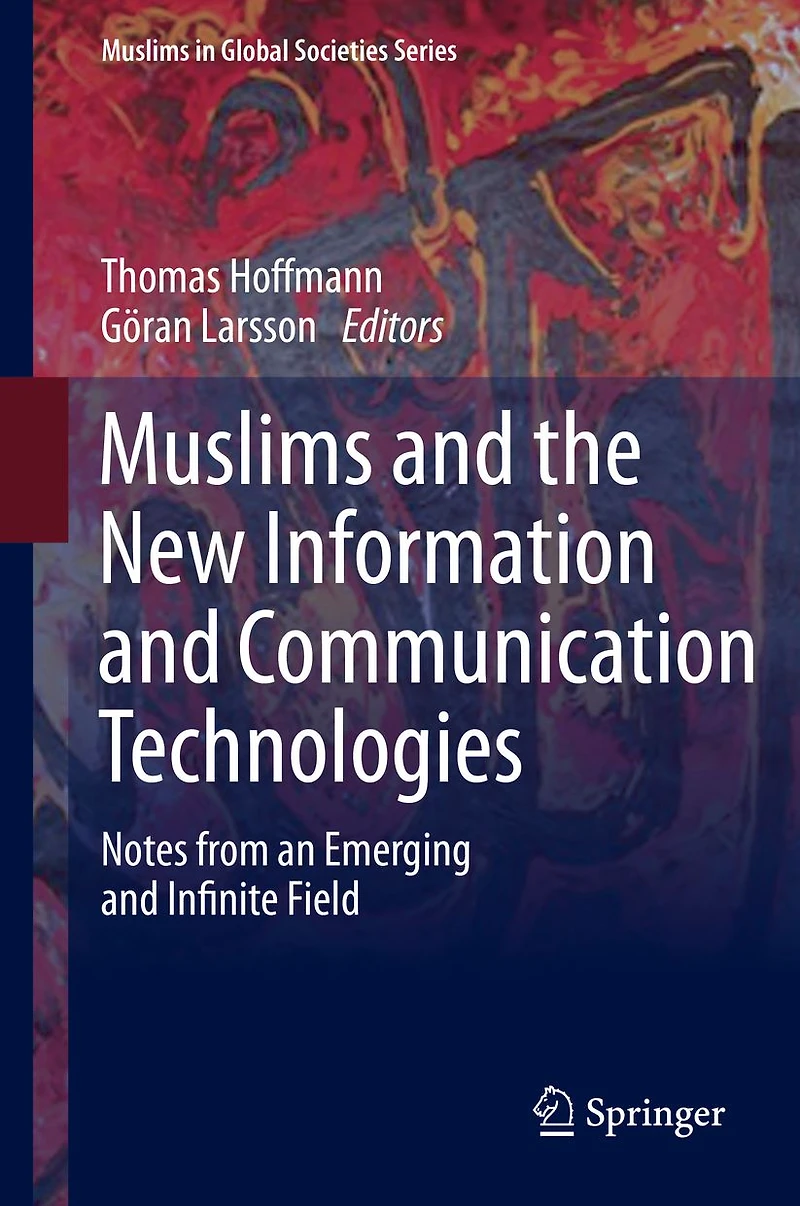 Muslims and the New Information Communication Technologies: Notes from an Emerging Infinite Field